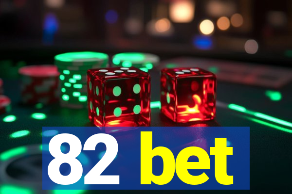 82 bet